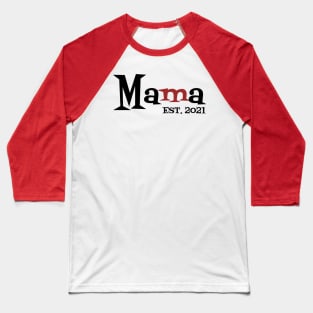 Mama Est 2021 Baseball T-Shirt